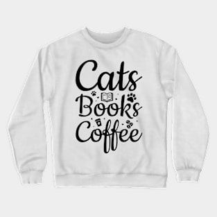 Cats Books Coffe  T-Shirt Crewneck Sweatshirt